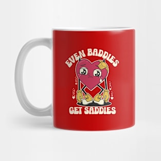 Even Baddies Get Saddies Mug